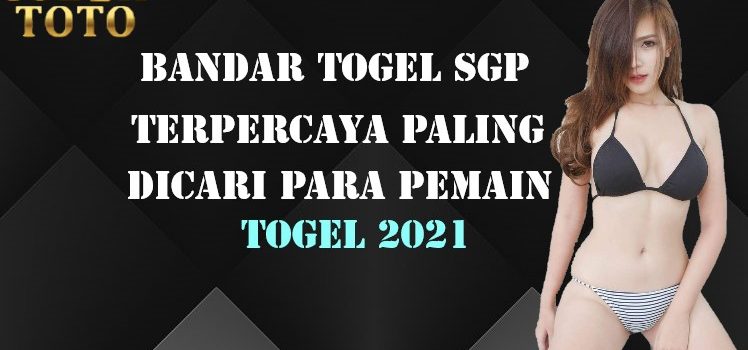 Bandar Togel SGP Terpercaya Paling Dicari Para Pemain Togel 2021