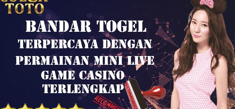 Bandar Togel Terpercaya Dengan Permainan Mini Live Game casino Terlengkap