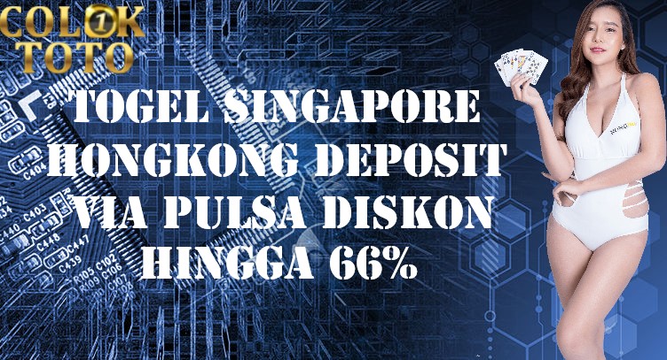 Togel Singapore Hongkong Deposit Via Pulsa Diskon Hingga 66%